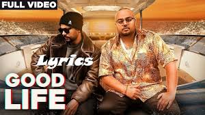 Good life Punjabi song – Lyrics Meaning in English