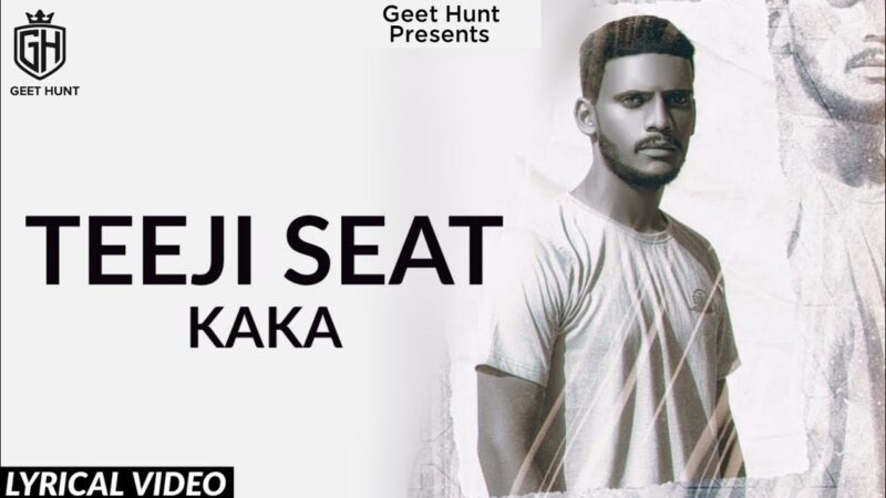 Teeji Seat, Punjabi Song by Kaka, Lyrics Meaning in English