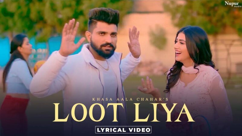 Loot Liya – Khasa Aala Lyrics Explained with Meaning