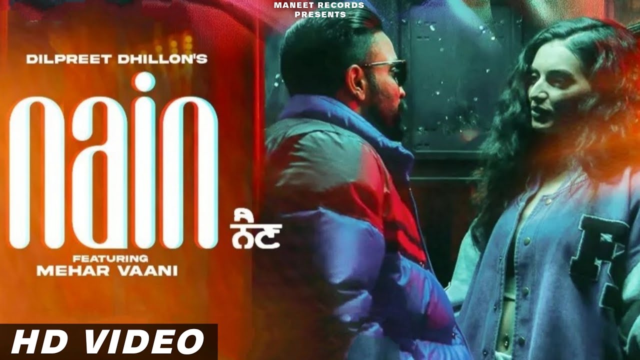 NAIN – Dilpreet Dhillon Punjabi Song Lyrics with meaning