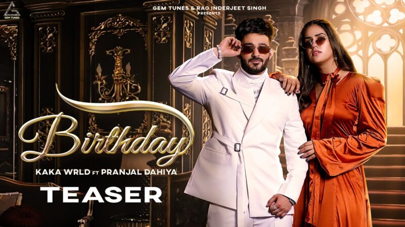 BIRTHDAY SONG LYRICS – Kaka WRLD | Pranjal Dahiya